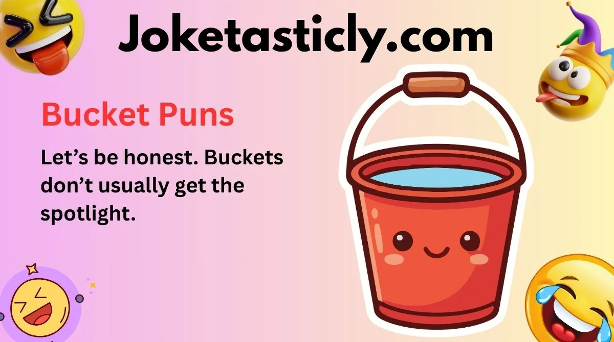 Bucket Puns