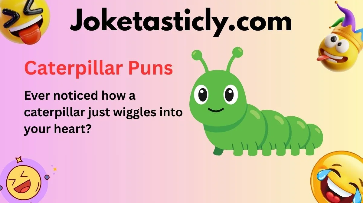 Caterpillar Puns
