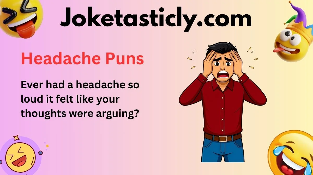 Headache Puns