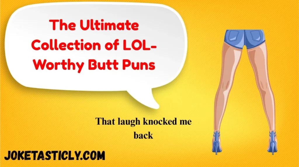 The Ultimate Collection of LOL-Worthy Butt Puns
