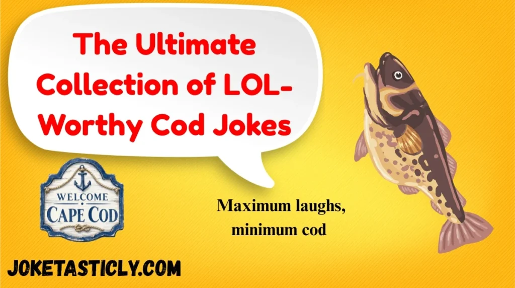 The Ultimate Collection of LOL-Worthy Cod Jokes