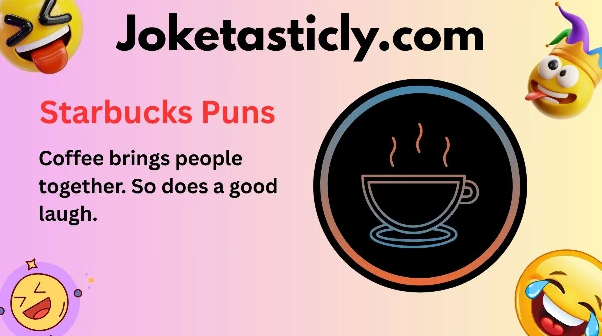 Starbucks Puns