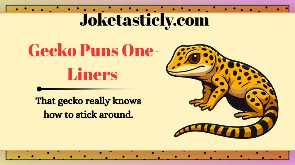 Gecko Puns One-Liners