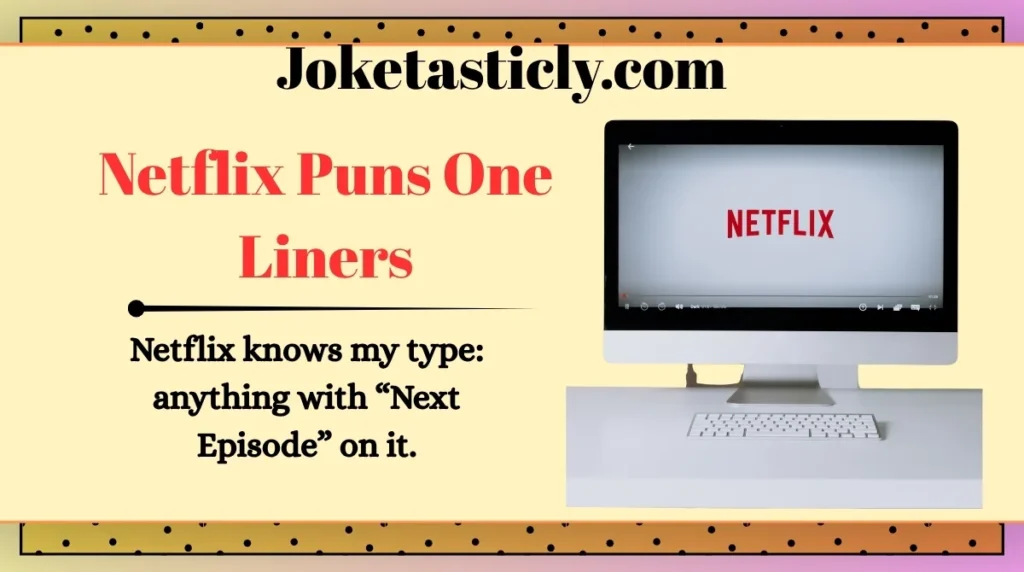 Netflix Puns One Liners