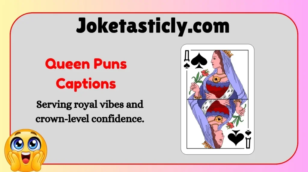 Queen Puns Captions