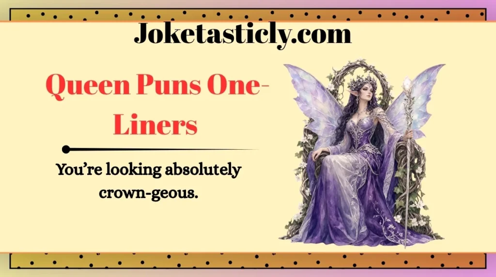 Queen Puns One-Liners