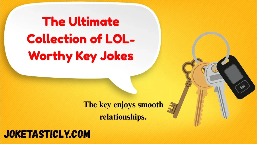 The Ultimate Collection of LOL-Worthy Key Jokes