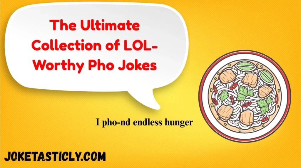 The Ultimate Collection of LOL-Worthy Pho Jokes