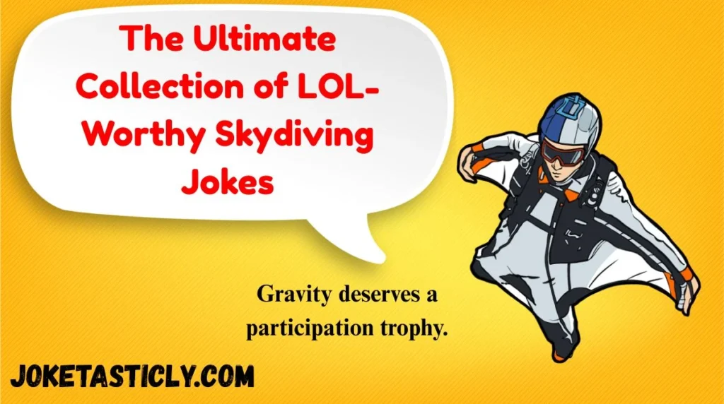 The Ultimate Collection of LOL-Worthy Skydiving Jokes