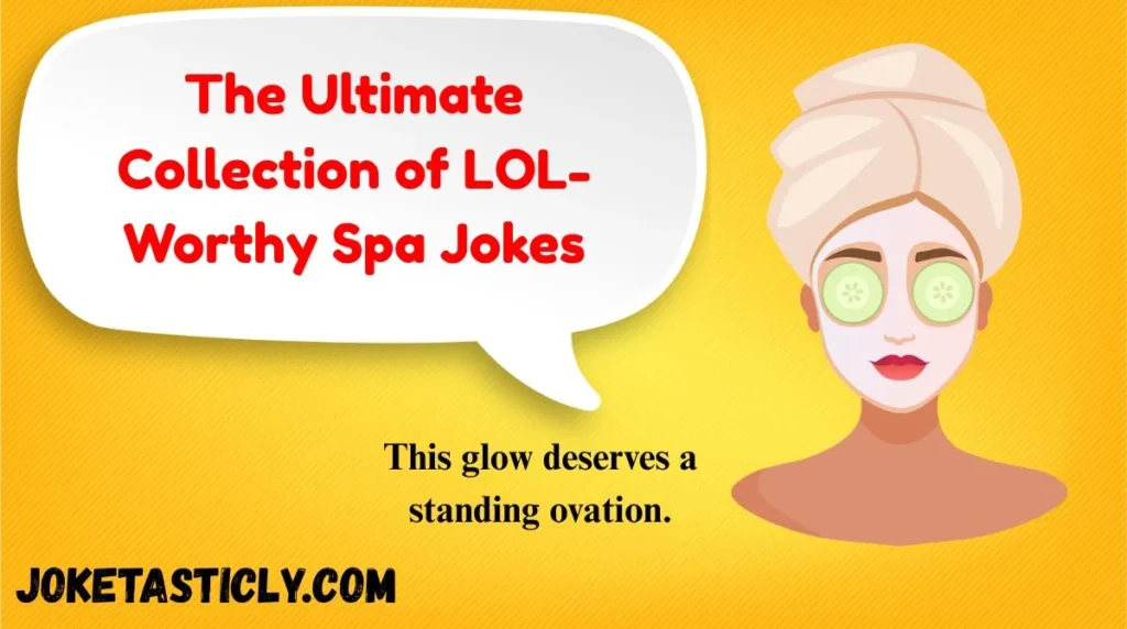 The Ultimate Collection of LOL-Worthy Spa Jokes