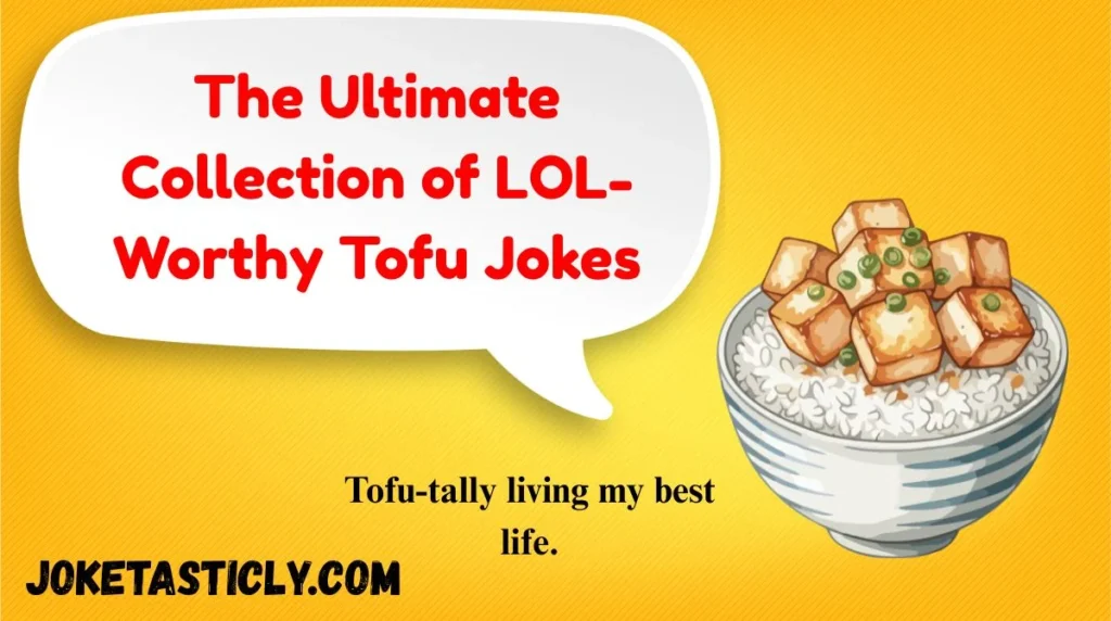 The Ultimate Collection of LOL-Worthy Tofu Jokes