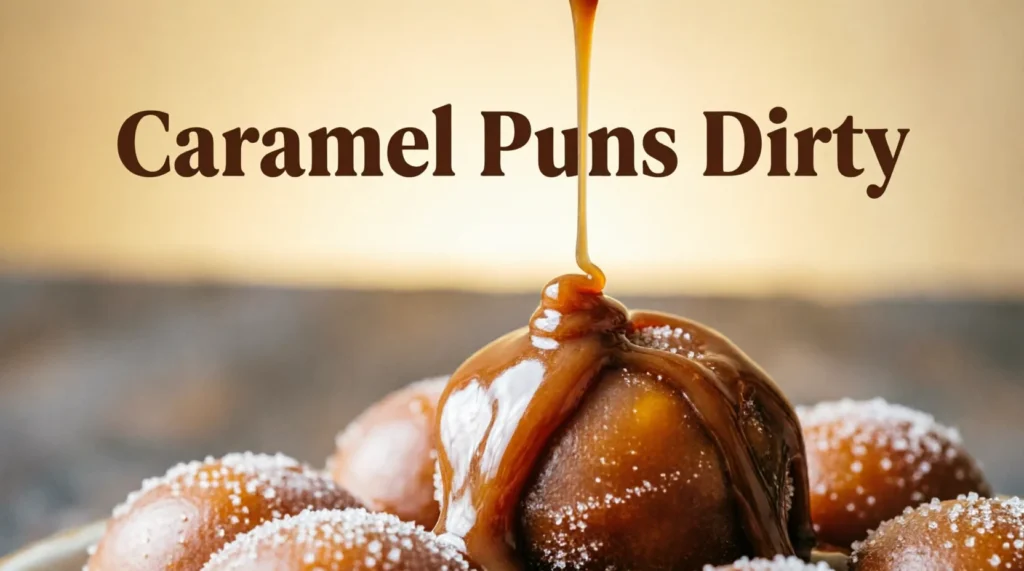 Caramel Puns Dirty