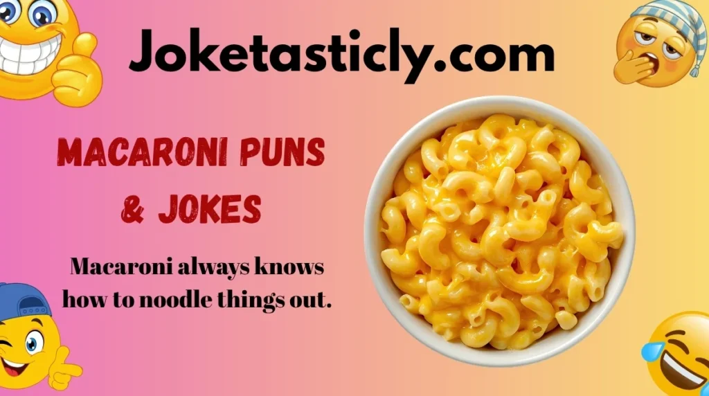 Macaroni Puns & Jokes