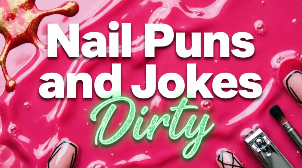 Nail Puns and Jokes Dirty