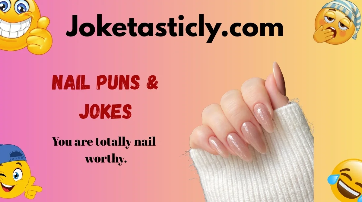 Nail Puns & Jokes