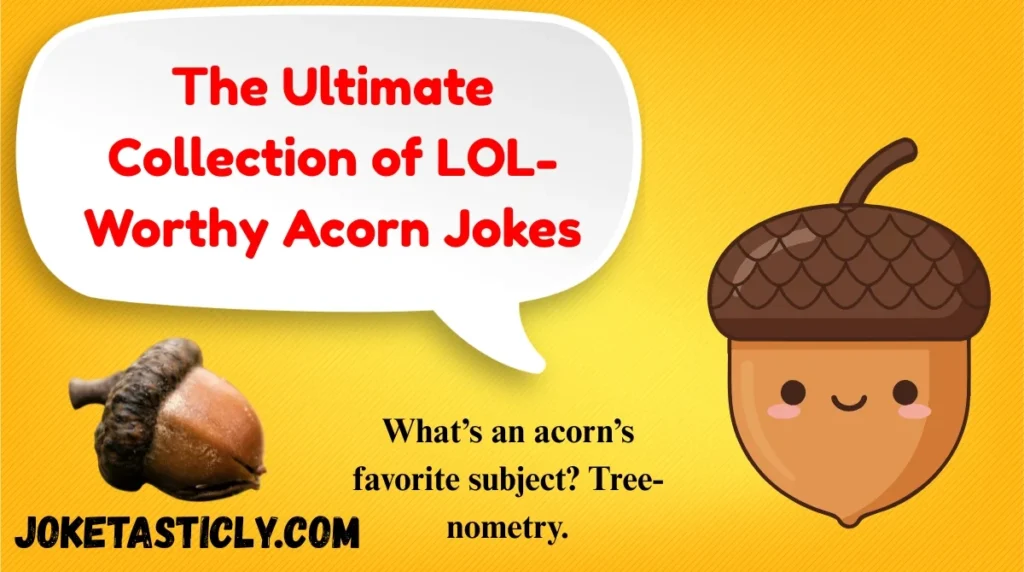 The Ultimate Collection of LOL-Worthy Acorn Jokes