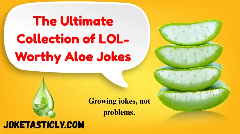 The Ultimate Collection of LOL-Worthy Aloe Jokes