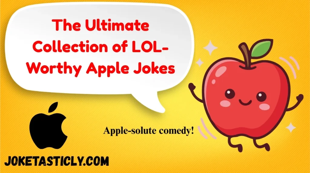 The Ultimate Collection of LOL-Worthy Apple Jokes