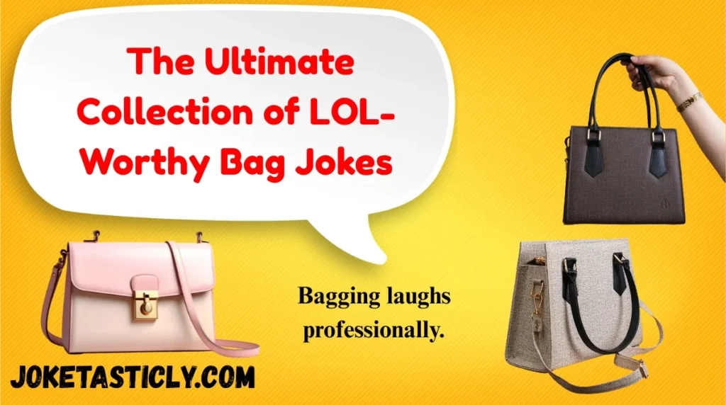  The Ultimate Collection of LOL-Worthy Bag Jokes