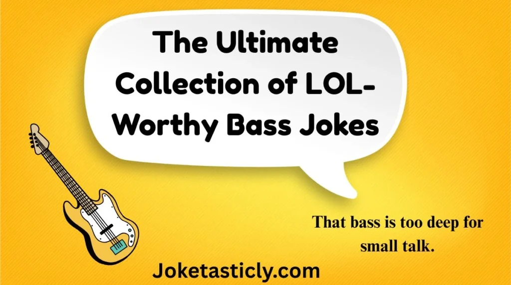 The Ultimate Collection of LOL-Worthy Bass Jokes