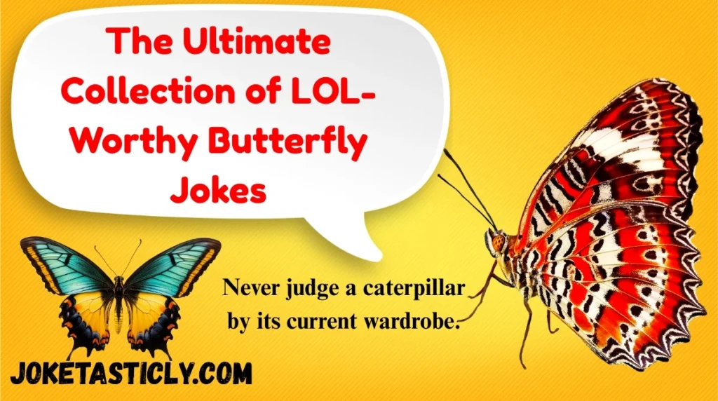 The Ultimate Collection of LOL-Worthy Butterfly Jokes