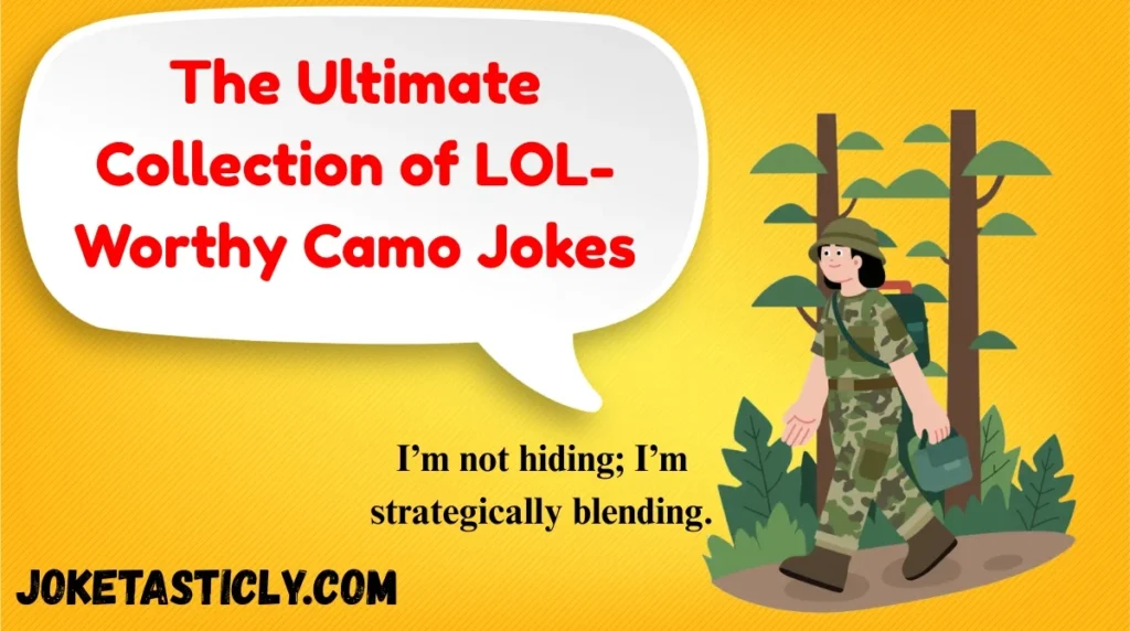 The Ultimate Collection of LOL-Worthy Camo Jokes