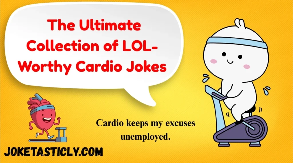 The Ultimate Collection of LOL-Worthy Cardio Jokes