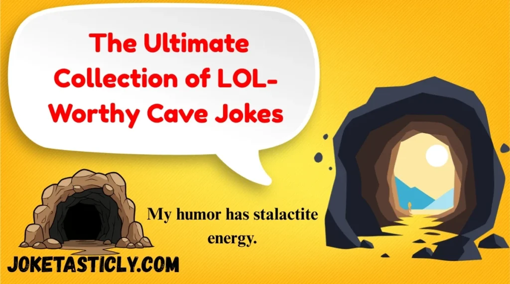 The Ultimate Collection of LOL-Worthy Cave Jokes
