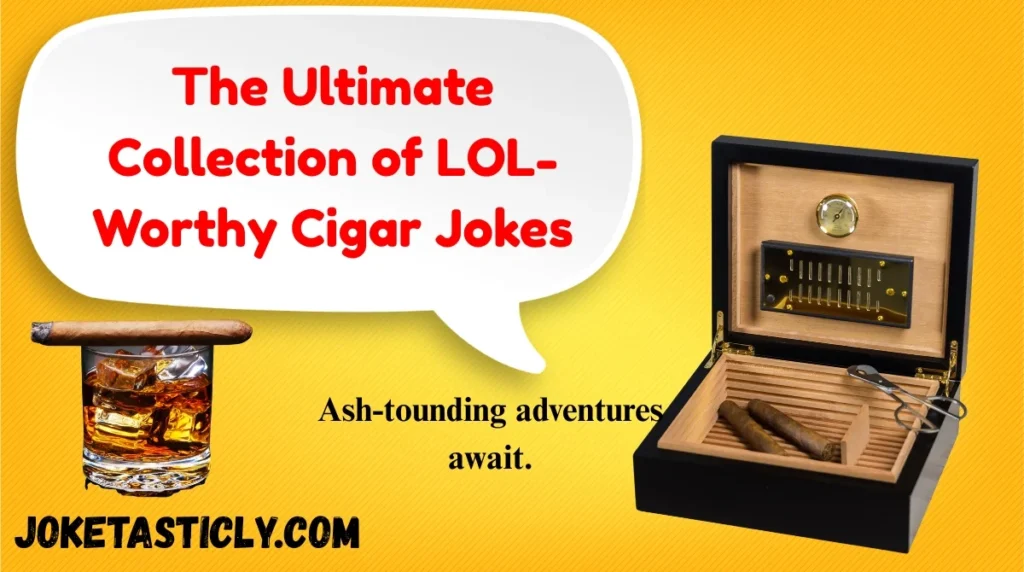 The Ultimate Collection of LOL-Worthy Cigar Jokes