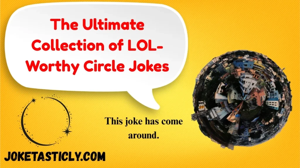 The Ultimate Collection of LOL-Worthy Circle Jokes