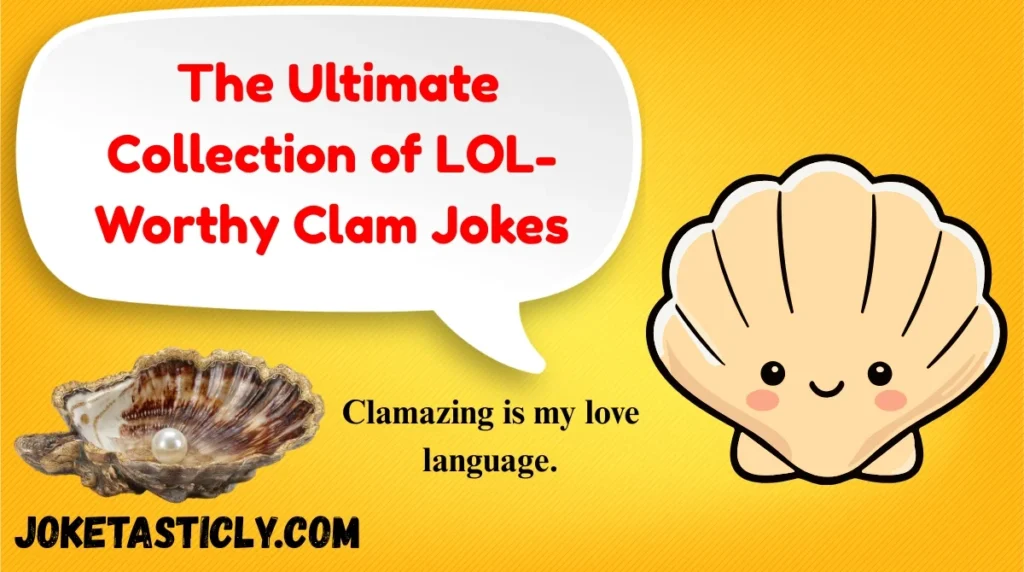 The Ultimate Collection of LOL-Worthy Clam Jokes