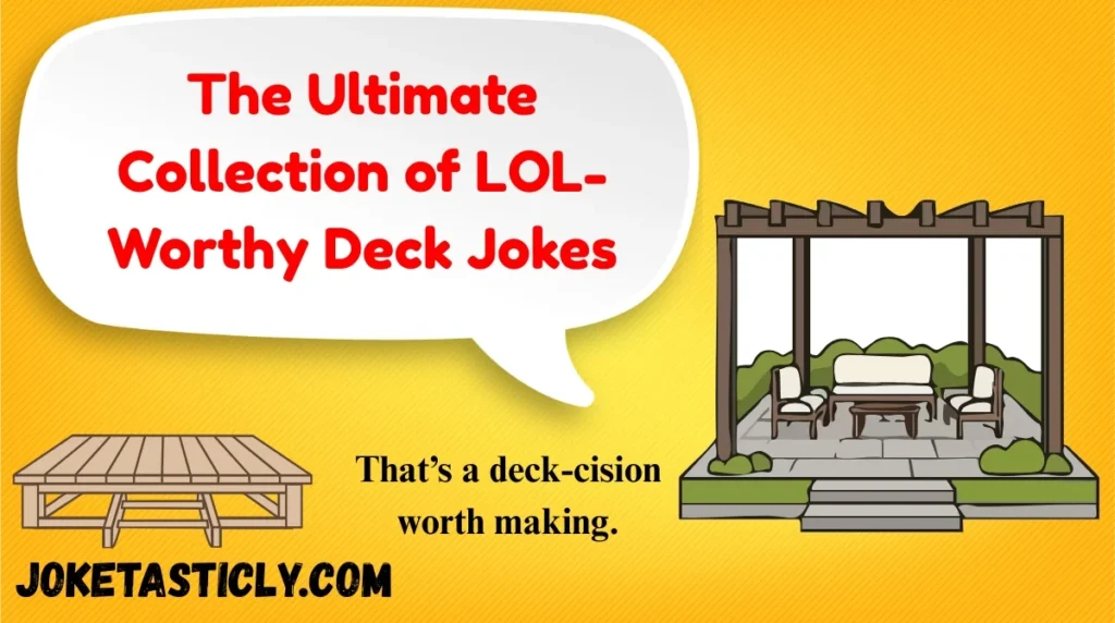 The Ultimate Collection of LOL-Worthy Deck Jokes