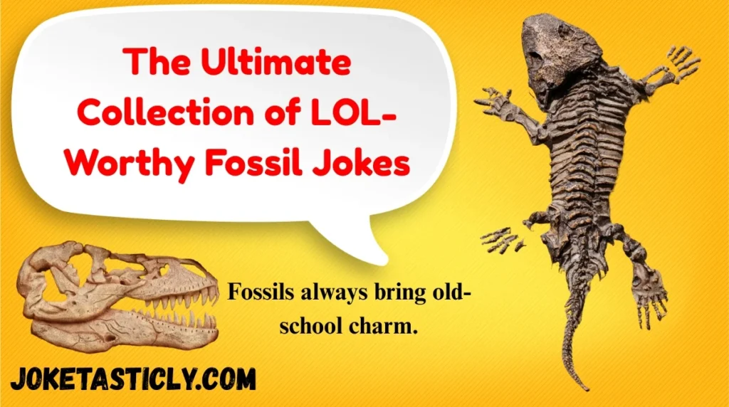 The Ultimate Collection of LOL-Worthy Fossil Jokes