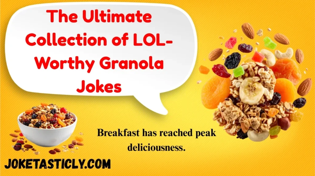 The Ultimate Collection of LOL-Worthy Granola Jokes