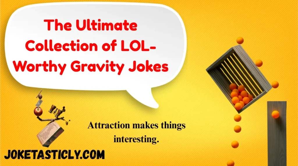 The Ultimate Collection of LOL-Worthy Gravity Jokes