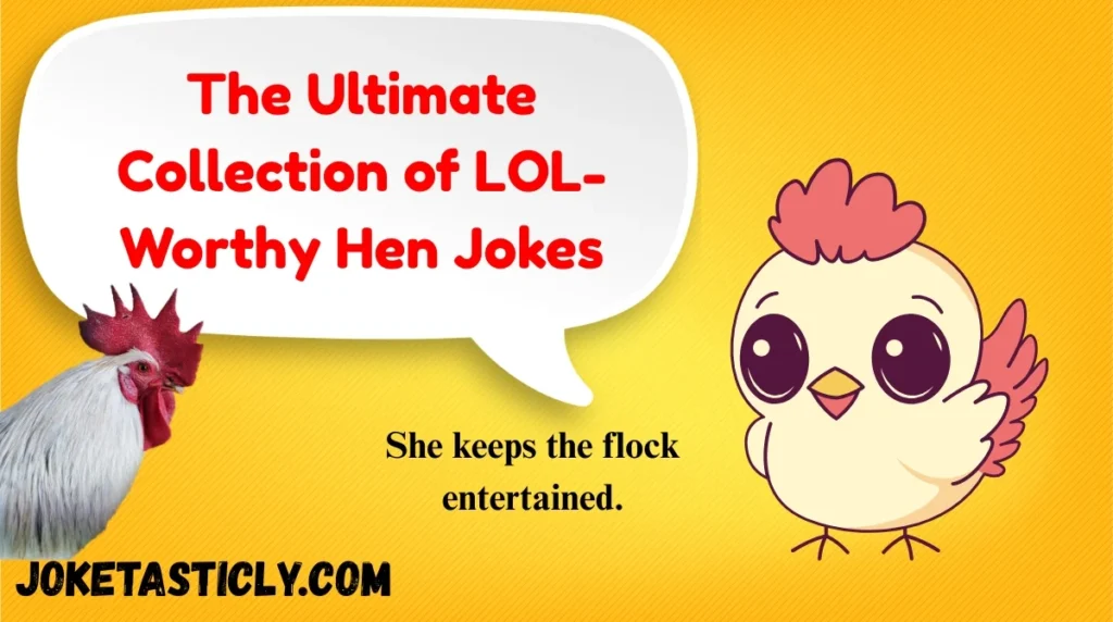 The Ultimate Collection of LOL-Worthy Hen Jokes