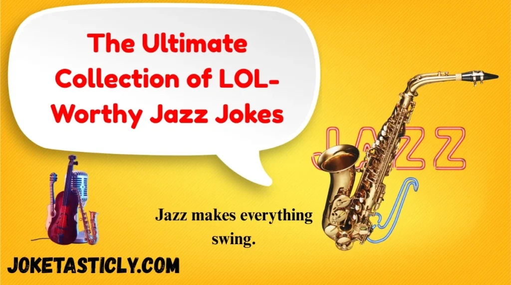The Ultimate Collection of LOL-Worthy Jazz Jokes