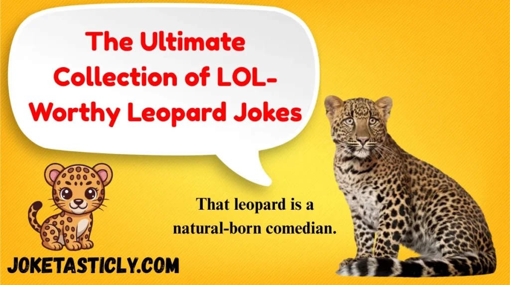 The Ultimate Collection of LOL-Worthy Leopard Jokes