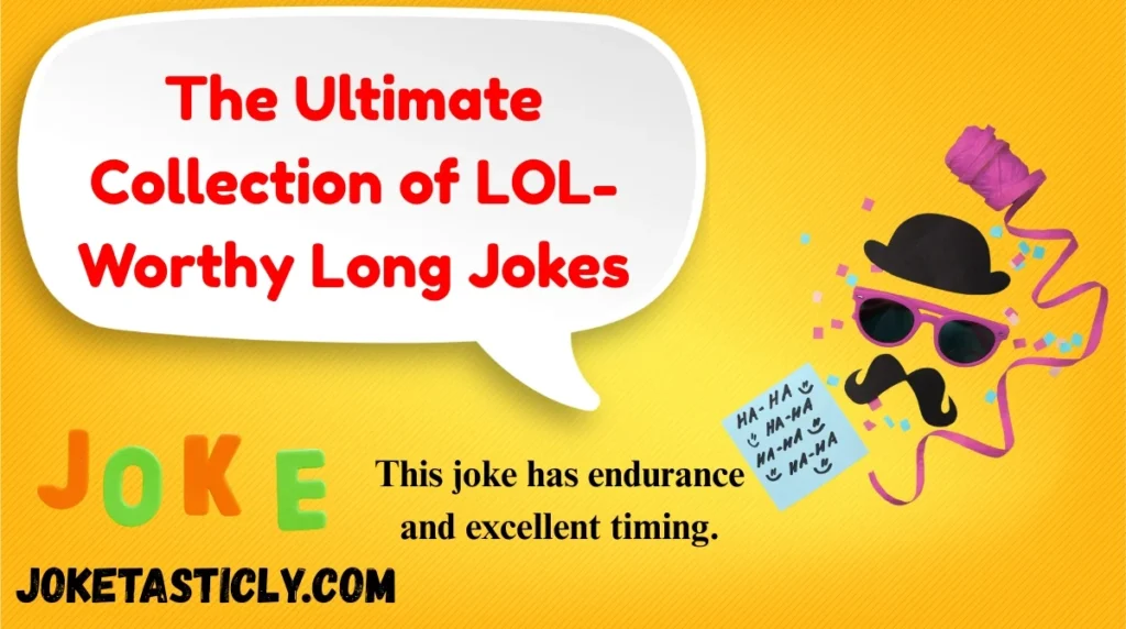 The Ultimate Collection of LOL-Worthy Long Jokes