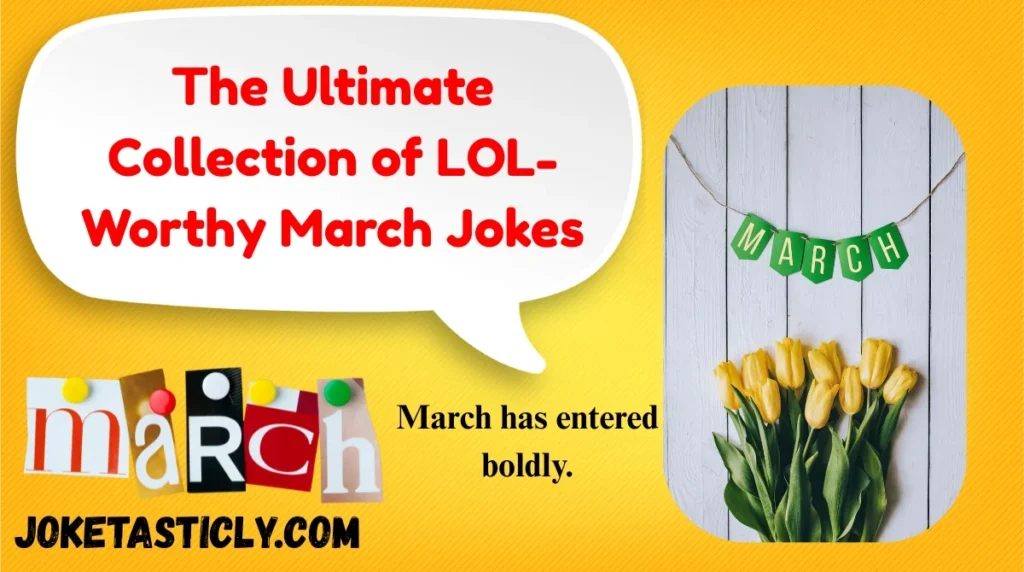 The Ultimate Collection of LOL-Worthy March Jokes