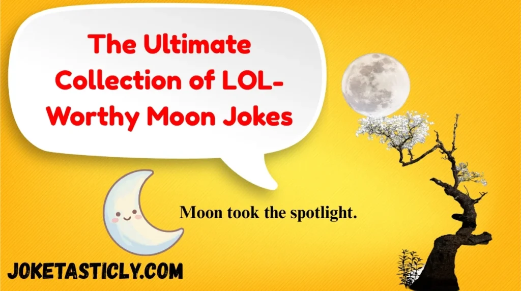 The Ultimate Collection of LOL-Worthy Moon Jokes