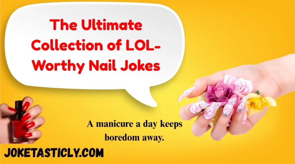 The Ultimate Collection of LOL-Worthy Nail Jokes