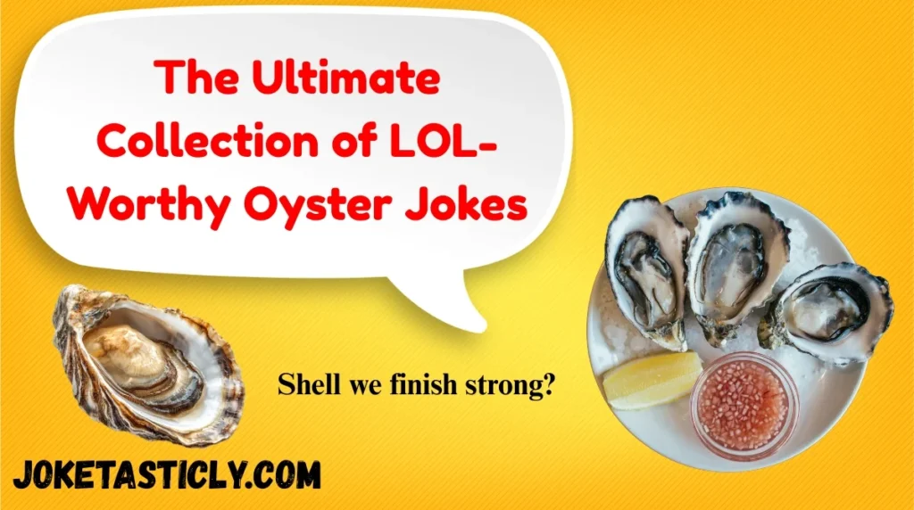 The Ultimate Collection of LOL-Worthy Oyster Jokes