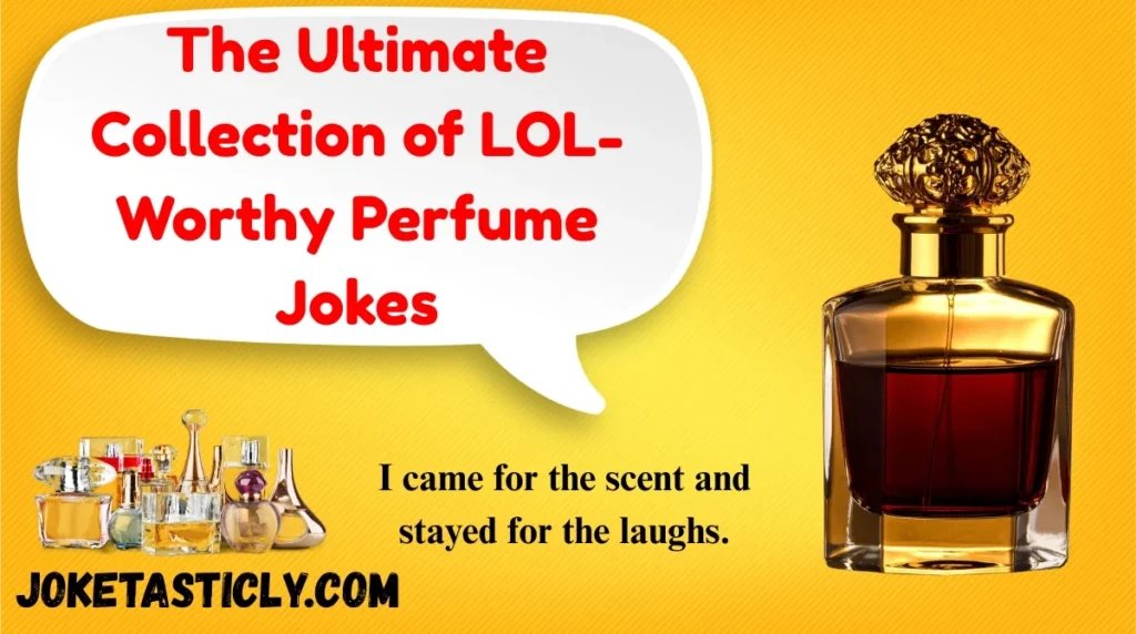 The Ultimate Collection of LOL-Worthy Perfume Jokes