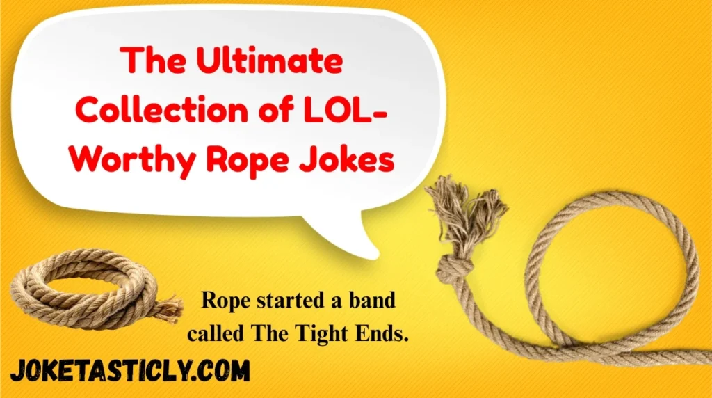 The Ultimate Collection of LOL-Worthy Rope Jokes