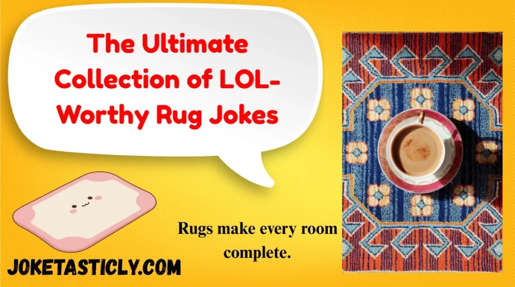 The Ultimate Collection of LOL-Worthy Rug Jokes