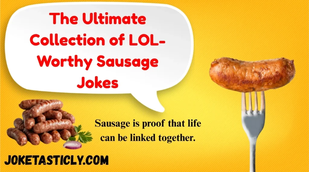 The Ultimate Collection of LOL-Worthy Sausage Jokes
