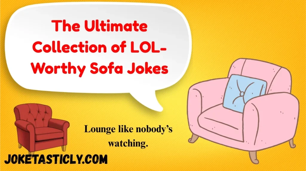 The Ultimate Collection of LOL-Worthy Sofa Jokes