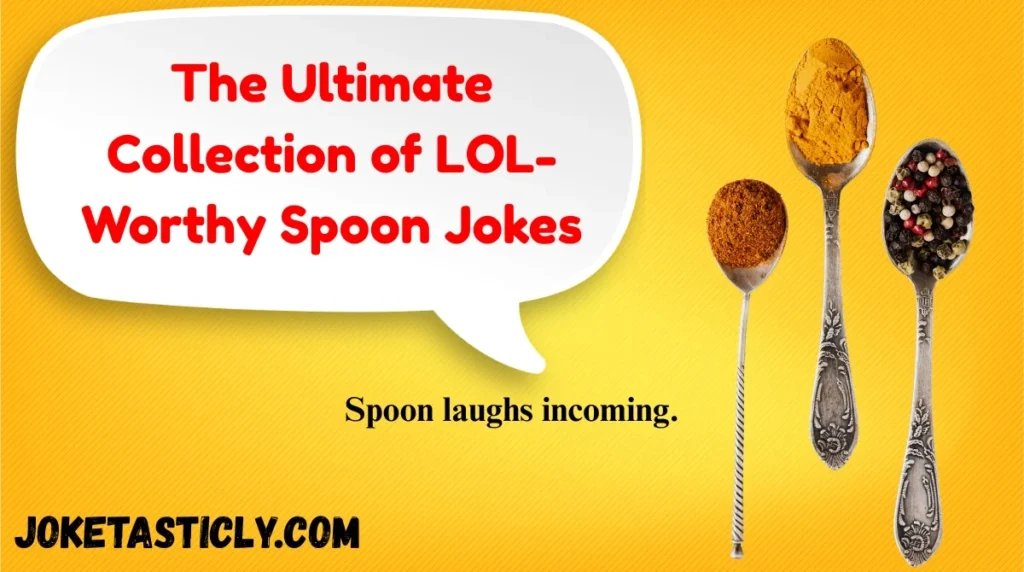 The Ultimate Collection of LOL-Worthy Spoon Jokes