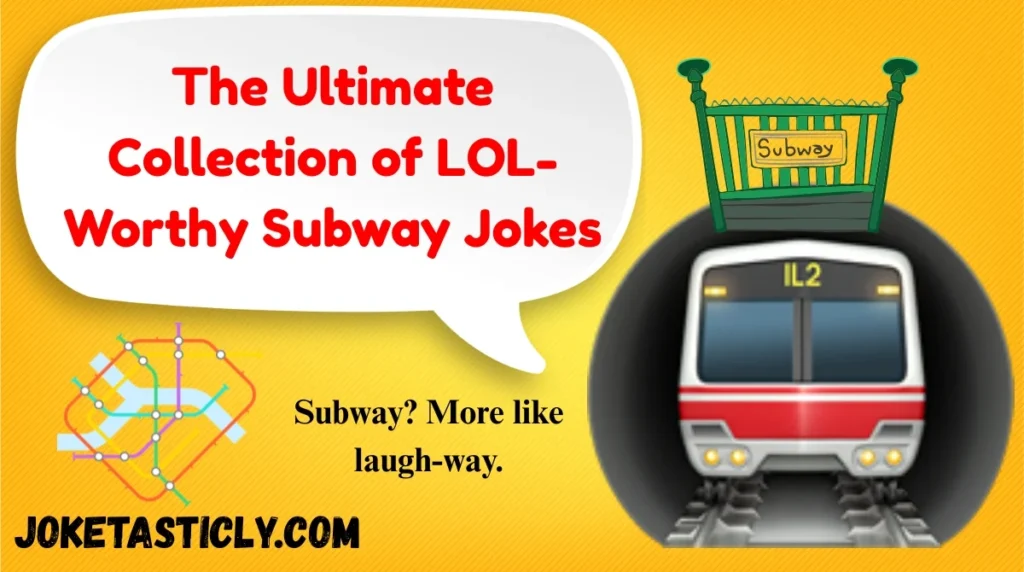 The Ultimate Collection of LOL-Worthy Subway Jokes